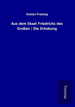 Aus dem Staat Friedrichs des Großen / Die Erhebung