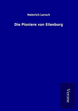 Die Pioniere von Eilenburg