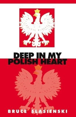 DEEP IN MY POLISH HEART