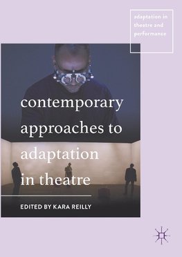 Contemporary Approaches to Adaptation in Theatre