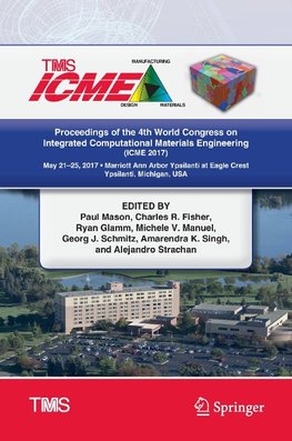 Proceedings of the 4th World Congress on Integrated Computational Materials Engineering (ICME 2017)