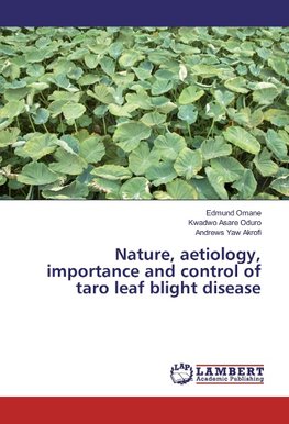 Nature, aetiology, importance and control of taro leaf blight disease