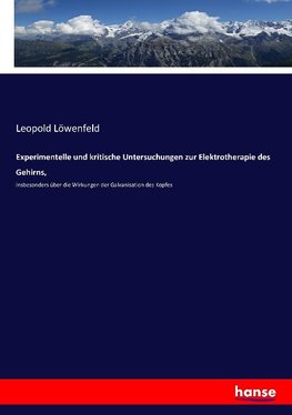 Experimentelle und kritische Untersuchungen zur Elektrotherapie des Gehirns,