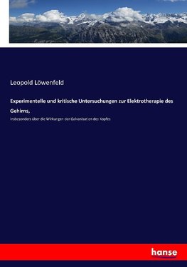 Experimentelle und kritische Untersuchungen zur Elektrotherapie des Gehirns,