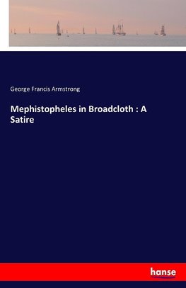 Mephistopheles in Broadcloth : A Satire