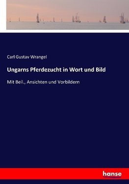 Ungarns Pferdezucht in Wort und Bild