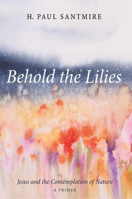 BEHOLD THE LILIES