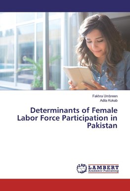 Determinants of Female Labor Force Participation in Pakistan