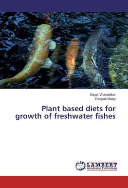 Plant based diets for growth of freshwater fishes