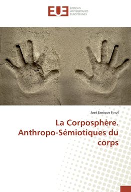 La Corposphère. Anthropo-Sémiotiques du corps