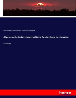 Allgemeine historisch-topographische Beschreibung des Kaukasus