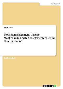 Personalmanagement. Welche Möglichkeiten bieten Assessmentcenter für Unternehmen?