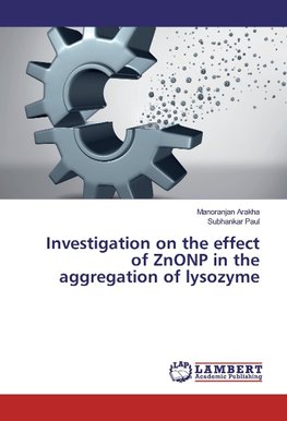 Investigation on the effect of ZnONP in the aggregation of lysozyme