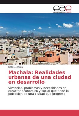 Machala: Realidades urbanas de una ciudad en desarrollo