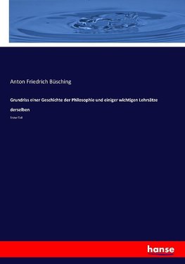 Grundriss einer Geschichte der Philosophie und einiger wichtigen Lehrsätze derselben