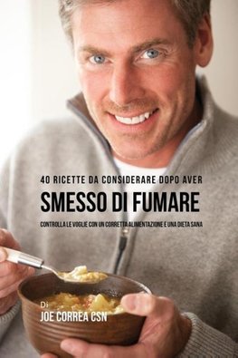 40 Ricette Da Considerare Dopo Aver Smesso Di Fumare