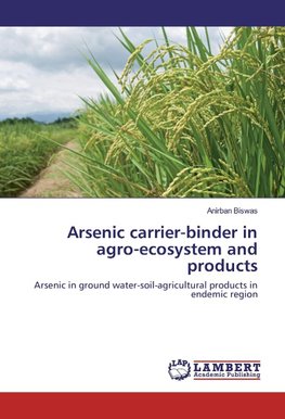 Arsenic carrier-binder in agro-ecosystem and products