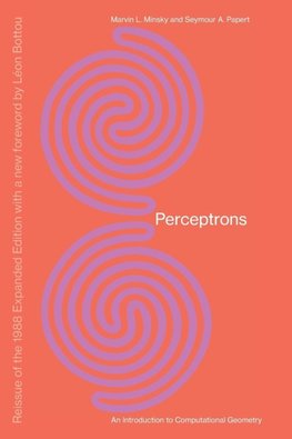 Perceptrons, Reissue of the 1988 Expanded Edition with a new foreword by Léon Bottou