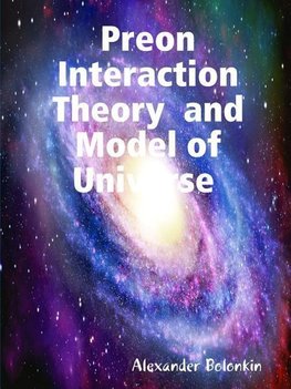 Preon Interaction Theory  and Model of Universe (v.1)