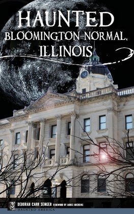 Haunted Bloomington-Normal, Illinois