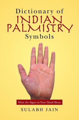 Jain, S: Dictionary of Indian Palmistry Symbols