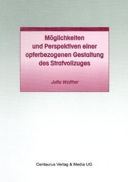 Möglichkeiten und Perspektiven einer opferbezogenen Gestaltung des Strafvollzuges