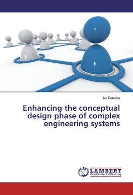 Enhancing the conceptual design phase of complex engineering systems