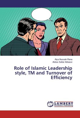 Role of Islamic Leadership style, TM and Turnover of Efficiency