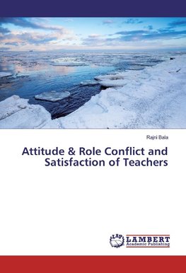 Attitude & Role Conflict and Satisfaction of Teachers