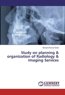 Study on planning & organization of Radiology & Imaging Services