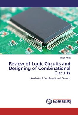 Review of Logic Circuits and Designing of Combinational Circuits