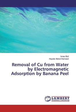 Removal of Cu from Water by Electromagnetic Adsorption by Banana Peel