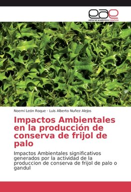 Impactos Ambientales en la producción de conserva de frijol de palo