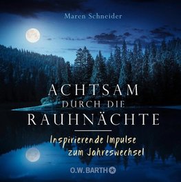 Schneider, M: Achtsam durch die Rauhnächte