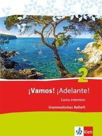 ¡Vamos! ¡Adelante! 2. Curso intensivo. Grammatisches Beiheft