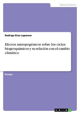 Efectos antropogénicos sobre los ciclos biogeoquímicos y su relación con elcambio climático