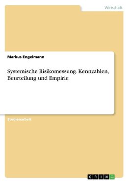 Systemische Risikomessung. Kennzahlen, Beurteilung und Empirie