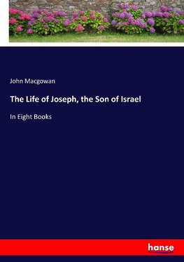 The Life of Joseph, the Son of Israel