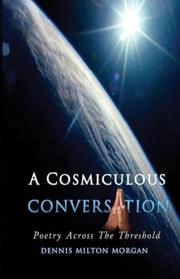 A Cosmiculous Conversation