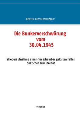 Die Bunkerverschwörung vom 30.04.1945