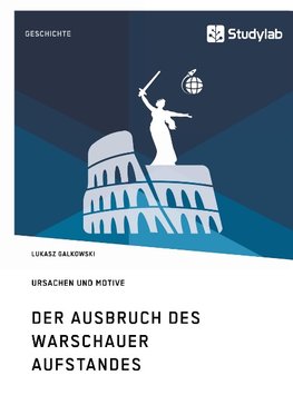 Der Ausbruch des Warschauer Aufstandes. Ursachen und Motive