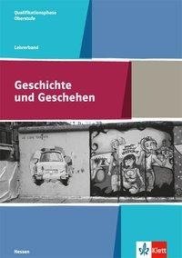 Geschichte und Geschehen. Lehrerband Qualifikationsphase. Gymnasium. Hessen. Ab 2017