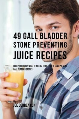 49 Gall Bladder Stone Preventing Juice Recipes