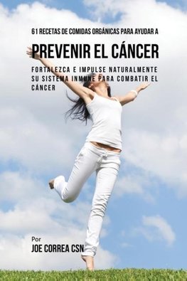 61 Recetas de Comidas Orgánicas Para Ayudar a Prevenir el Cáncer