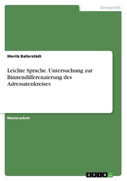 Leichte Sprache. Untersuchung zur Binnendifferenzierung des Adressatenkreises