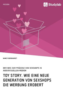 Toy Story. Wie eine neue Generation von Sexshops die Werbung erobert