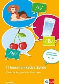 44 kommunikative Spiele - Spanische Aussprache in 10 Minuten. Buch + Online