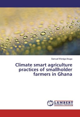 Climate smart agriculture practices of smallholder farmers in Ghana