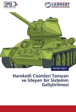 Hareketli Cisimleri Taniyan ve Izleyen bir Sistemin Gelistirilmesi