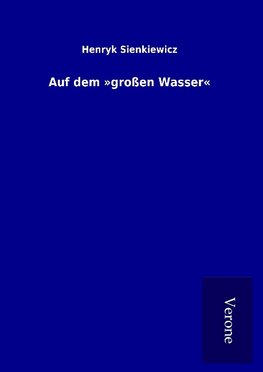 Auf dem »großen Wasser«